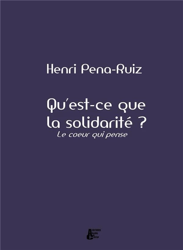 Qu'est-ce que la solidarité ? : le coeur qui pense