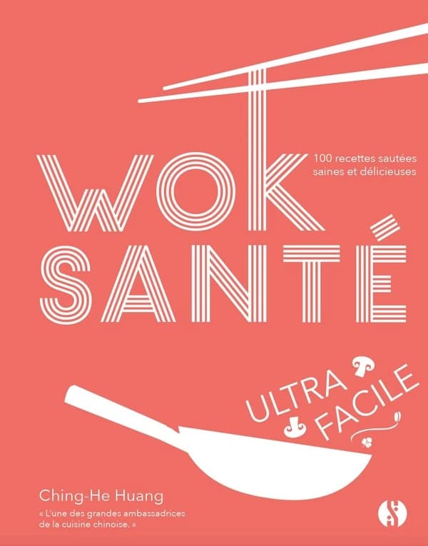 Wok santé ultra-facile : 100 recettes sautées saines et délicieuses