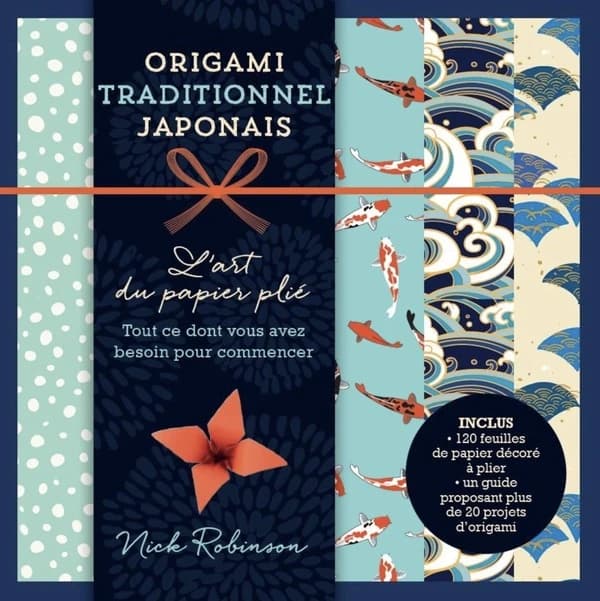 Origami traditionnel japonais : l'art du papier plié : tout ce dont vous avez besoin pour commencer...