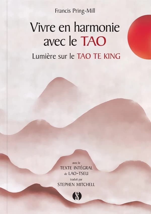 Vivre en harmonie avec le tao : lumière sur le Tao te king