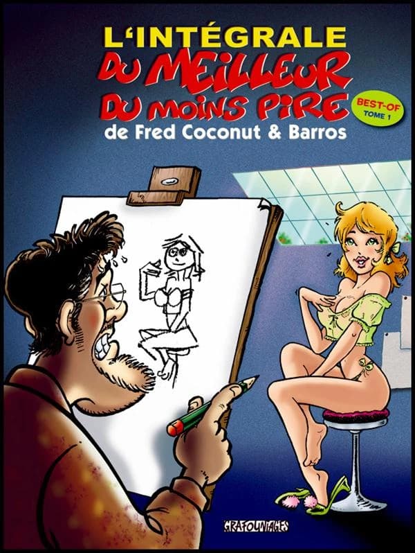 L'intégrale du meilleur du moins pire : best of. Tome 1 : du plus davantage beaucoup plus mieux ! (2e éd. augmentée de dessins inédits) Barros... ; Fred Coconut, dessins... ; A. Nonyme, couleurs...