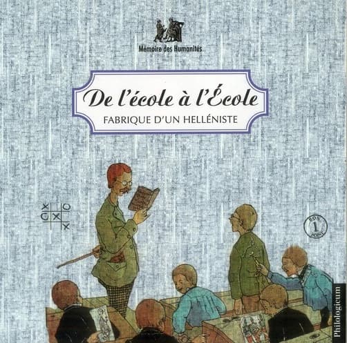 De l'école à l'École : fabrique d'un helléniste