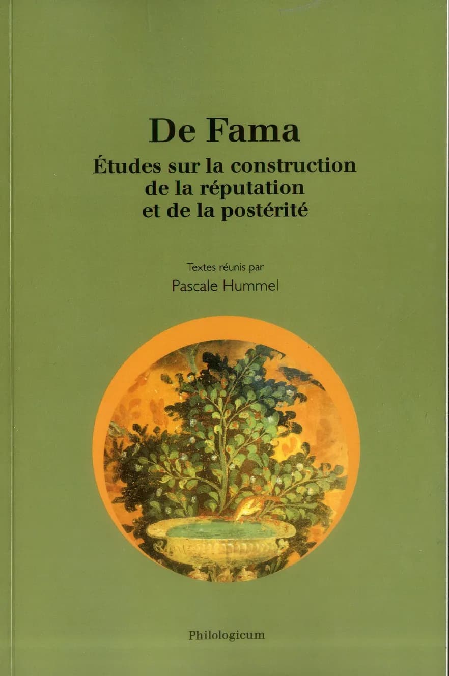 De fama : études sur la construction de la réputation et de la postérité