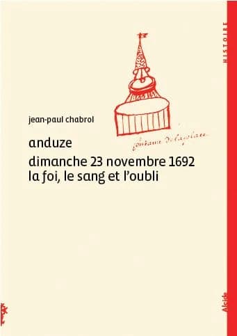 Anduze, dimanche 23 novembre 1692 : la foi, le sang et l'oubli