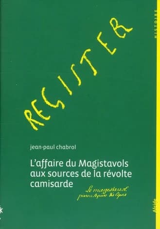 L'affaire du Magistavols aux sources de la révolte camisarde : mai 1702-août 1702 : mai 1702-août 1702