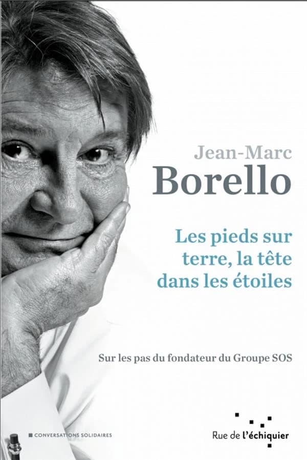 Les pieds sur terre, la tête dans les étoiles : sur les pas du fondateur du groupe SOS