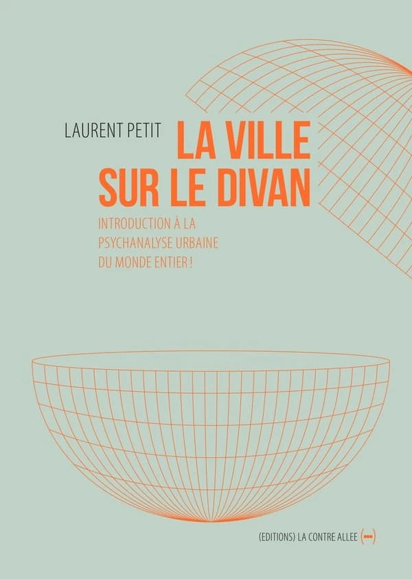 La ville sur le divan - Introduction à la psychanalyse urbaine du monde entier