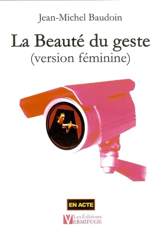 La beauté du geste [version féminine] : théâtre