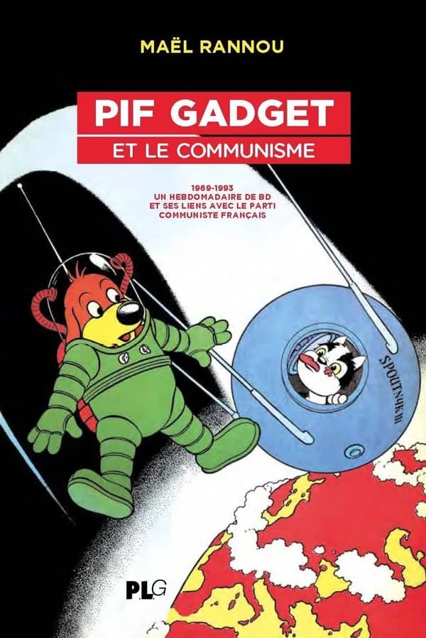 Pif gadget et le communisme : 1969-1993, un hebdomadaire de BD et ses liens avec le parti communiste français