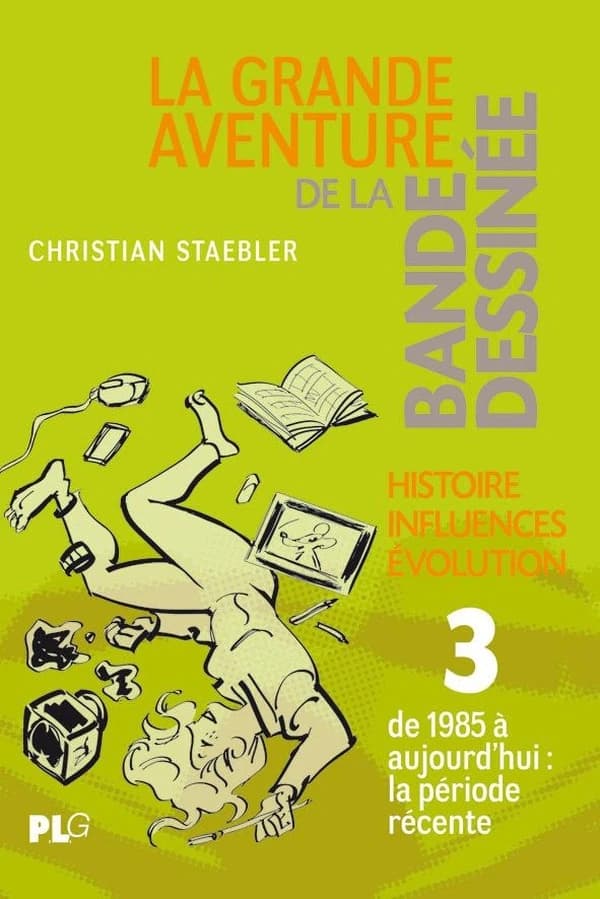 La grande aventure de la bande dessinée : histoire, influences, évolution. 3, Des années quatre-vingt à nos jours