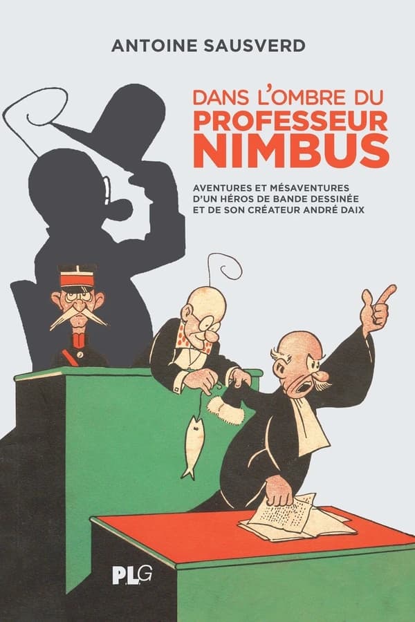 Dans l'ombre du professeur Nimbus : aventures et mésaventures d'un héros de bande dessinée et de son créateur André Daix
