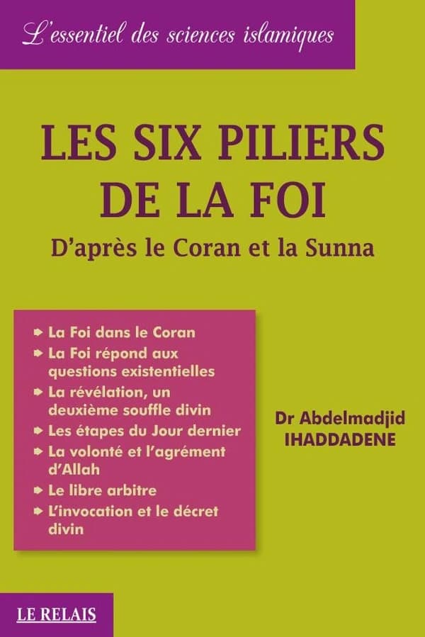 Les six piliers de la foi : d'après le Coran et la sunna