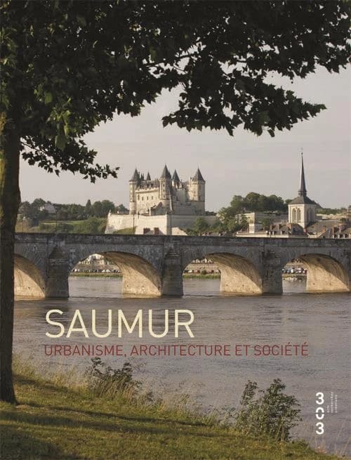 Saumur : urbanisme, architecture et société...