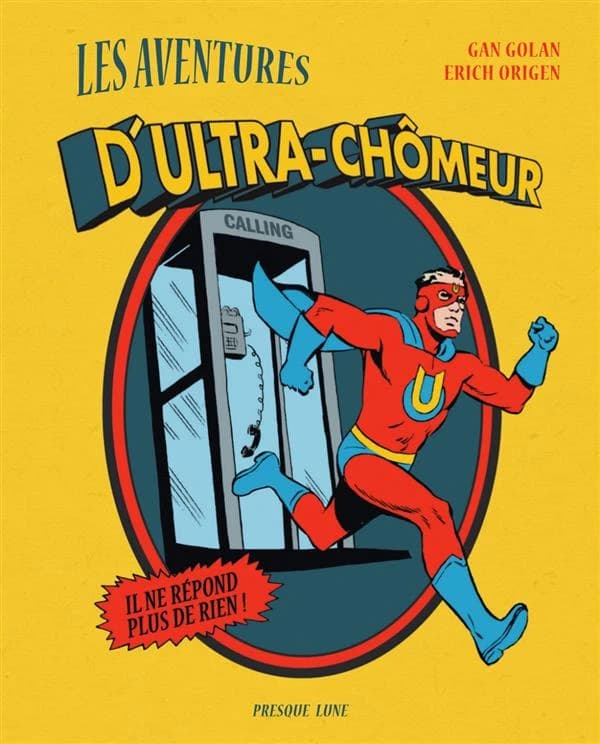 Les aventures d'ultra-chômeur (Nouvelle éd.) Gan Golan, Erich Origen ; traduit de l'anglo-américain par Grégoire Courtois