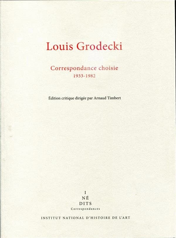 Louis Grodecki : correspondance choisie, 1933-1982