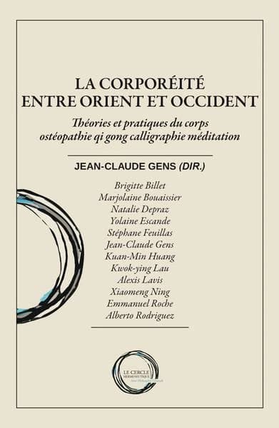 La corporéité entre Orient et Occident : théories et pratiques du corps : ostéopathie, qi gong, calligraphie, méditation