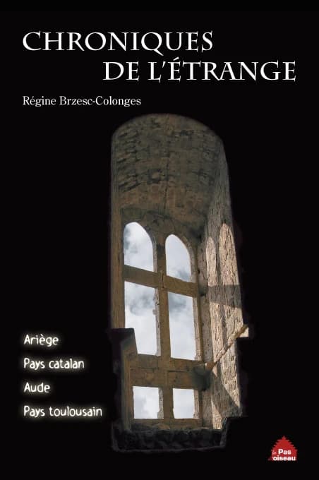 Chroniques de l'étrange : Ariège, Pays toulousain, Aude, Pays catalan