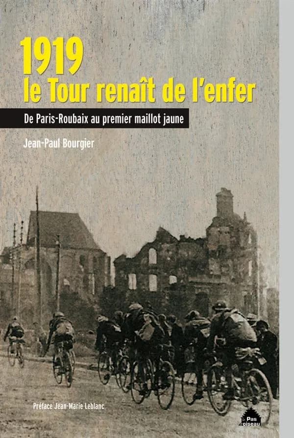 1919, le tour renaît de l'enfer : de Paris-Roubaix au premier maillot jaune