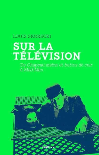 Sur la télévision : de "Chapeau melon et bottes de cuir" à "Mad men"