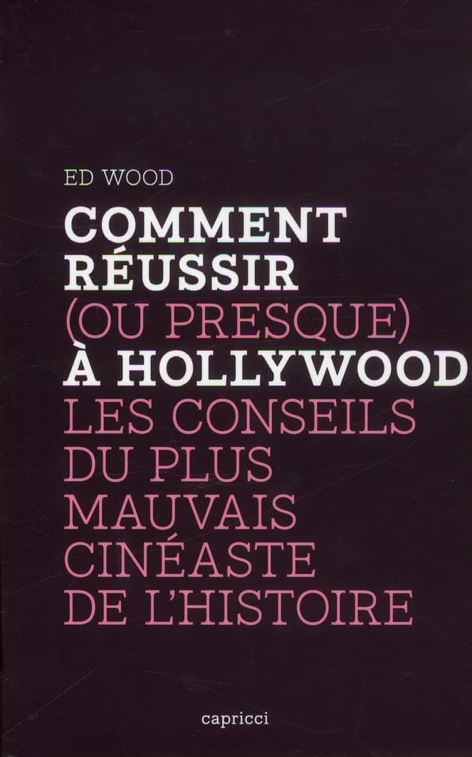 Comment réussir, ou presque, à Hollywood : les conseils du plus mauvais cinéaste de l'histoire