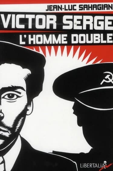 Victor Serge, l'homme double : Histoire d'un XXe siècle échoué