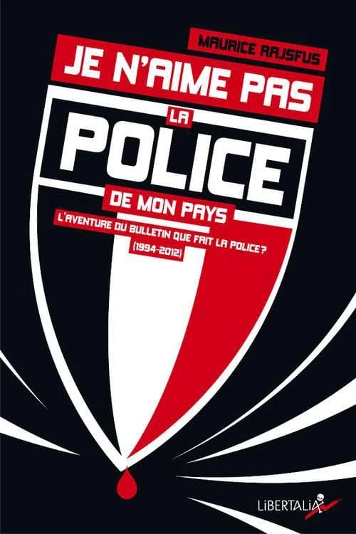 Je n'aime pas la police de mon pays : L’aventure du bulletin "Que fait la police ?" (1994-2012)