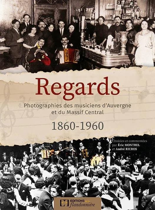 Regards : photographies des musiciens d'Auvergne et du Massif central, 1860-1960