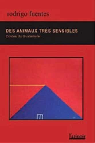 Des animaux très sensibles : contes du Guatemala