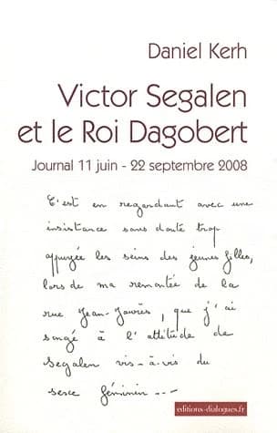 Victor Segalen et le roi Dagobert : journal, 11 juin-22 septembre 2008