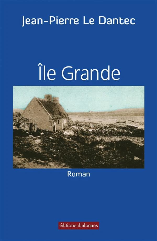 Île grande : roman (2e éd.) Jean-Pierre Le Dantec
