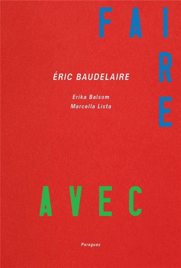 Faire avec : Éric Baudelaire : [films et expositions 2011-2022]
