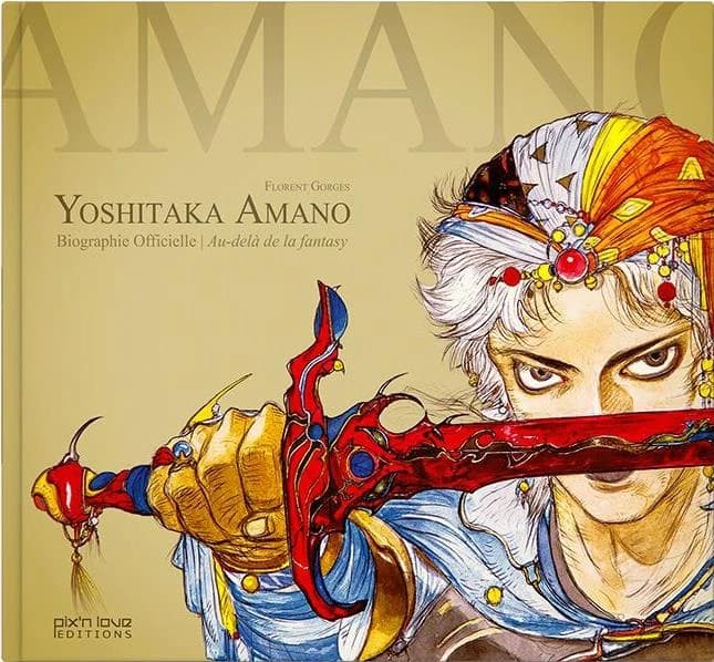 Yoshitaka Amano : biographie officielle : au-delà de la fantasy