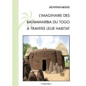 L'imaginaire des batammariba du togo a travers leur habitat
