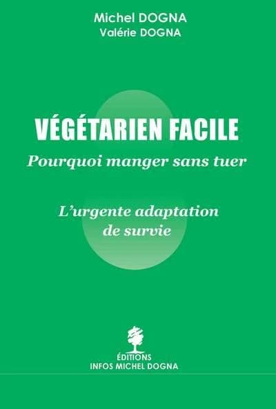 Végétarien facile : manger sans tuer : l'urgente adaptation de survie