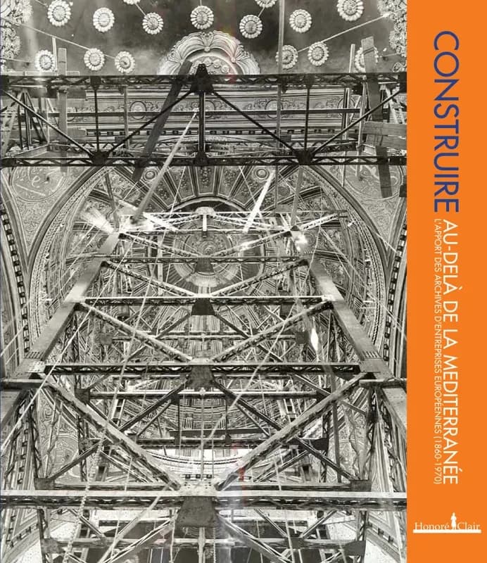 Construire au-delà de la Méditerranée : l'apport des archives d'entreprises européennes, 1860-1970