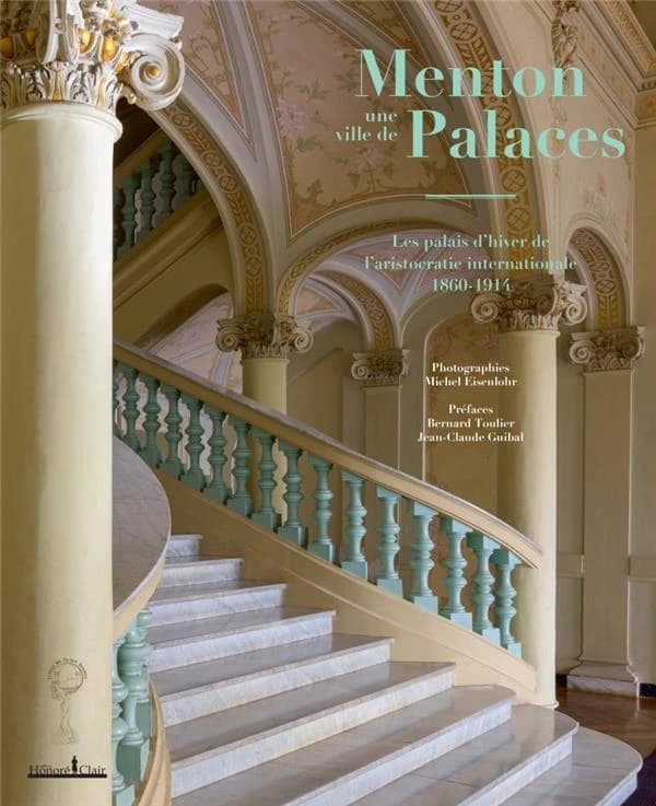 Menton, une ville de palaces : les palais d'hiver de l'aristocratie internationale, 1860-1914