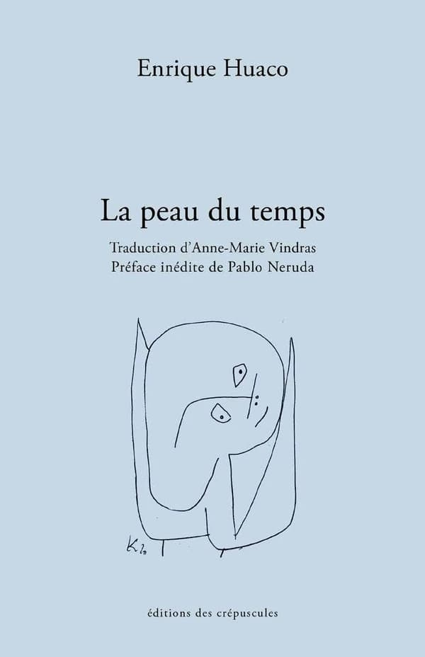La peau du temps (Éd. bilingue) Enrique Huaco ; traduction d'Anne-Marie Vindras ; préface de Pablo Neruda : Piel del tiempo