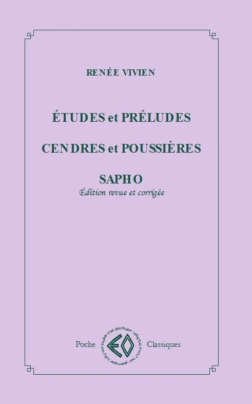 Études et préludes ; Cendres et poussières. [Choix de poèmes] (Éd. revue et corrigée) Renée Vivien ; Sapho ; [traduits par Renée Vivien]