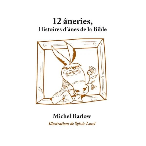 12 âneries ; histoires d'ânes de la Bible
