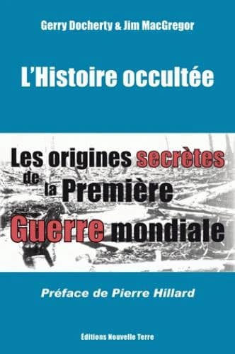 L'histoire occultée : les origines secrètes de la Première guerre mondiale