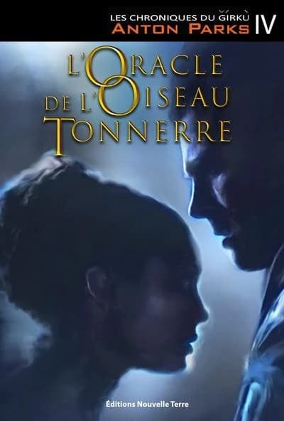 L'oracle de l'oiseau tonnerre (Éd. intégrale, revue et complétée) Anton Parks