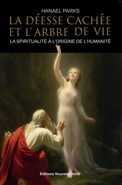 La déesse cachée et l'arbre de vie : la spiritualité à l'origine de l'humanité