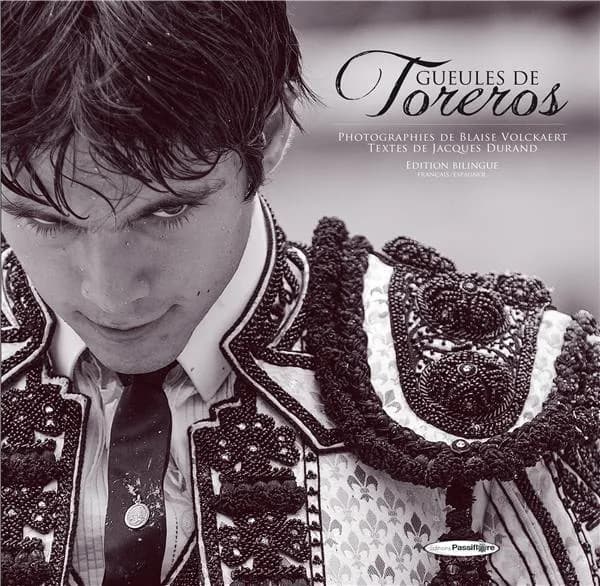 Gueules de toreros (Éd. bilingue français-espagnol) photographies de Blaise Volckaert ; textes de Jacques Durand ; [traduction espagnole d'Anaïs Moreno]