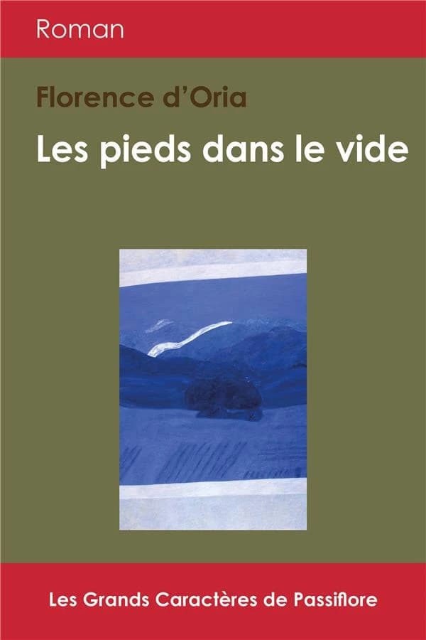 Les pieds dans le vide : roman ([Éd. en] grands caractères) Florence d'Oria