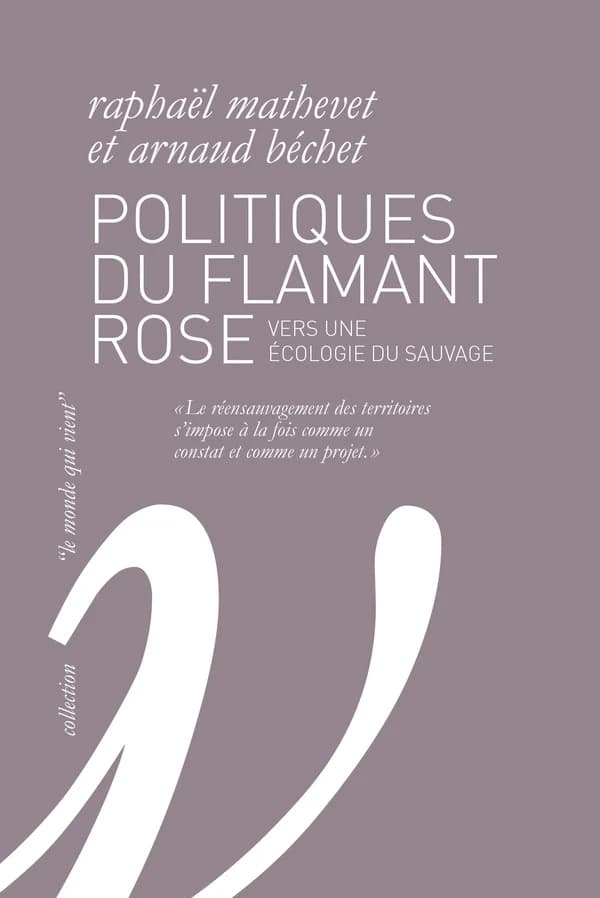 Politiques du flamant rose : vers une écologie du sauvage