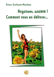Angoisses, anxiété ! comment vous en délivrer