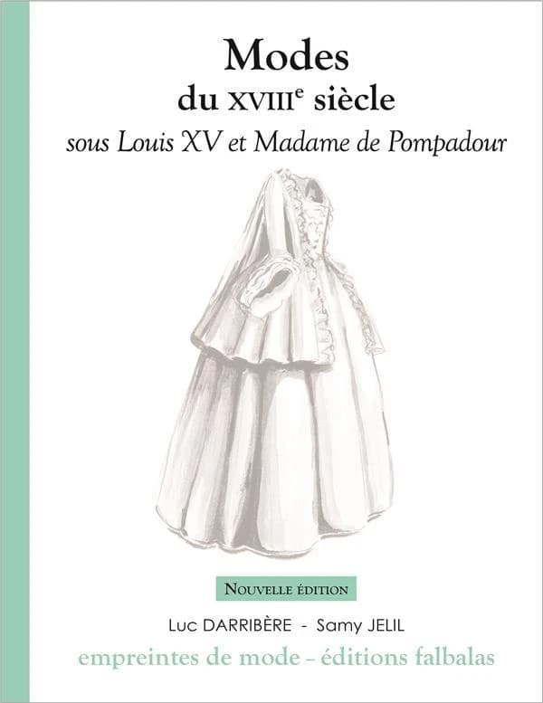 Modes du XVIIIe siècle. Sous Louis XV et Madame de Pompadour (Nouvelle éd.) textes, Samy Jelil ; illustrations, Luc Darribère