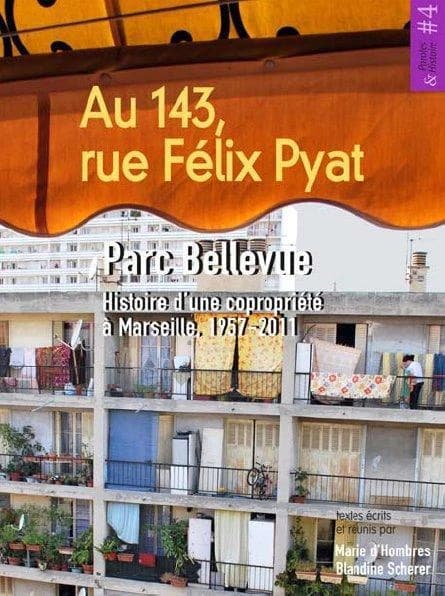 Au 143 rue Félix Pyat : Parc Bellevue, histoire d'une copropriété à Marseille, 1957-2011