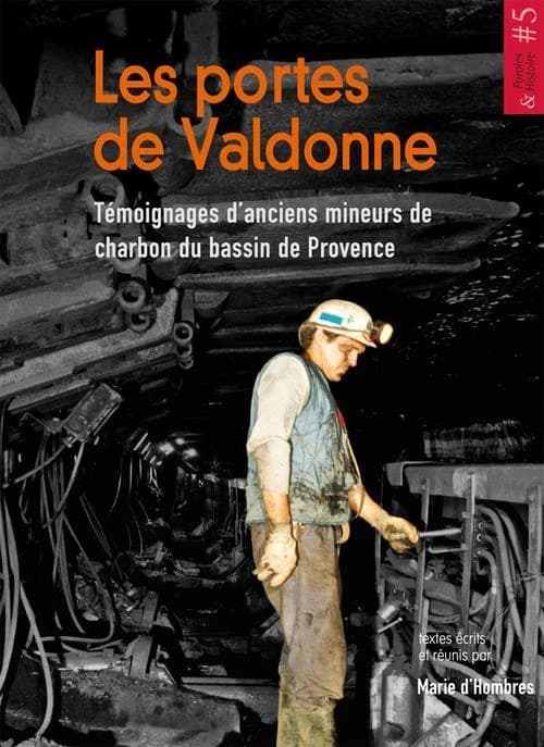 Les portes de Valdonne : témoignages d'anciens mineurs de charbon du bassin de Provence