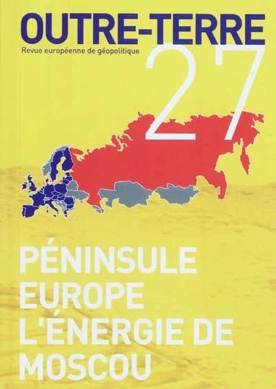 REVUE OUTRE-TERRE n.27 : péninsule Europe, l'énergie de Moscou
